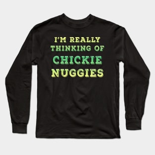 I'm Really Thinking Of Chickie Nuggies Lime Long Sleeve T-Shirt